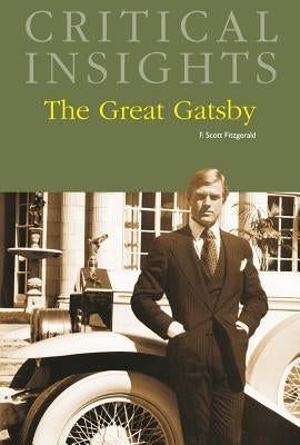 Critical Insights: The Great Gatsby: Print Purchase Includes Free Online Access by Dickstein, Morris