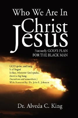 Who We Are in Christ Jesus by King, Alveda