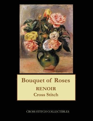 Bouquet of Roses: Renoir cross stitch pattern by George, Kathleen