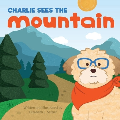 Charlie Sees the Mountain by Sarber, Elizabeth L.