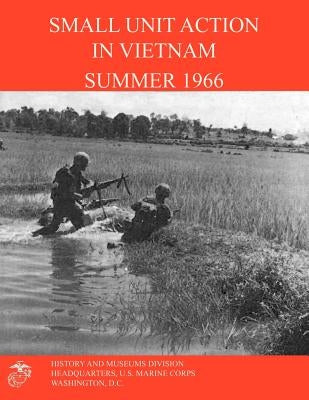 Small Unit Action in Vietnam Summer 1966 by West, Francis J.