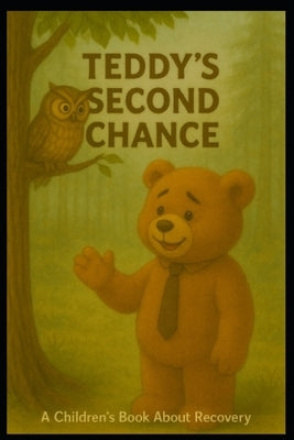 Teddy's Second Chance: A Children's Book About Recovery by Theriault, Gene W.