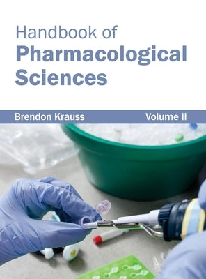Handbook of Pharmacological Sciences: Volume II by Krauss, Brendon