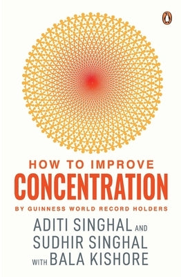 How to Improve Concentration by Singhal, Aditi