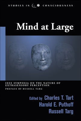 Mind at Large: IEEE Symposia on the Nature of Extrasensory Perception by Tart, Charles T.