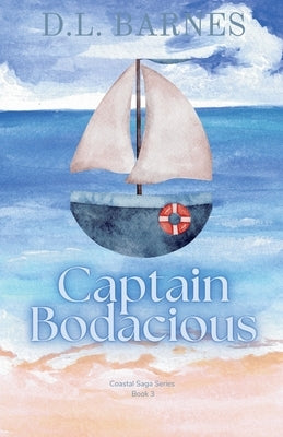 Captain Bodacious by Barnes, D. L.
