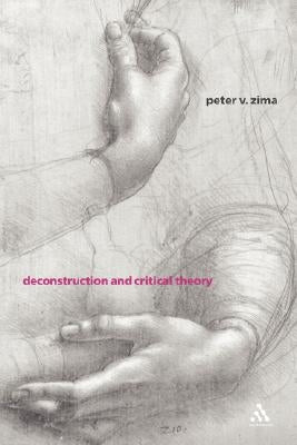 Deconstruction and Critical Theory by Zima, Peter V.