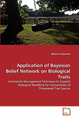 Application of Bayesian Belief Network on Biological Traits by Getachew, Behailu