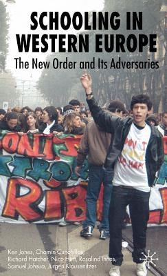 Schooling in Western Europe: The New Order and Its Adversaries by Jones, K.