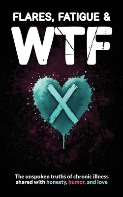Flares, Fatigue & WTF by Press, Wellness Warrior
