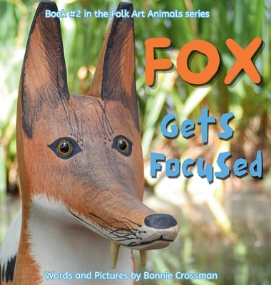 Fox Gets Focused: A Book for Impulsive Kids by Crossman, Bonnie