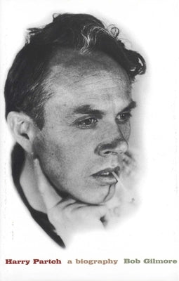 Harry Partch: A Biography by Gilmore, Bob