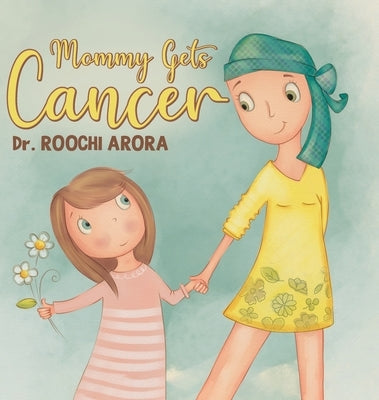 Mommy Gets Cancer by Arora, Roochi