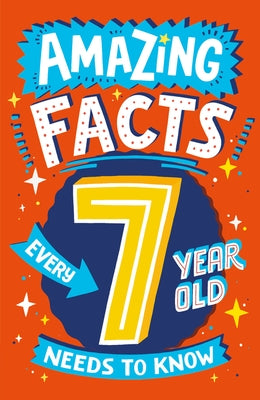 Amazing Facts Every 7 Year Old Needs to Know by Brereton, Catherine