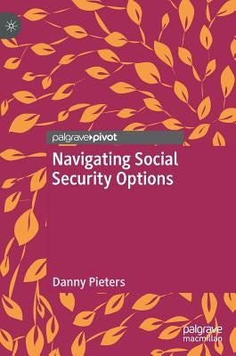 Navigating Social Security Options by Pieters, Danny