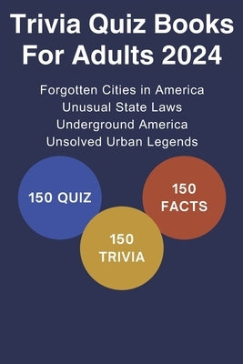 Trivia Quiz books for Adults 2024: 150 Facts, 150 Trivia Questions, 150 Quizzes on usa About Forgotten Cities and Abandoned Towns in America, Unusual by Press, Gray
