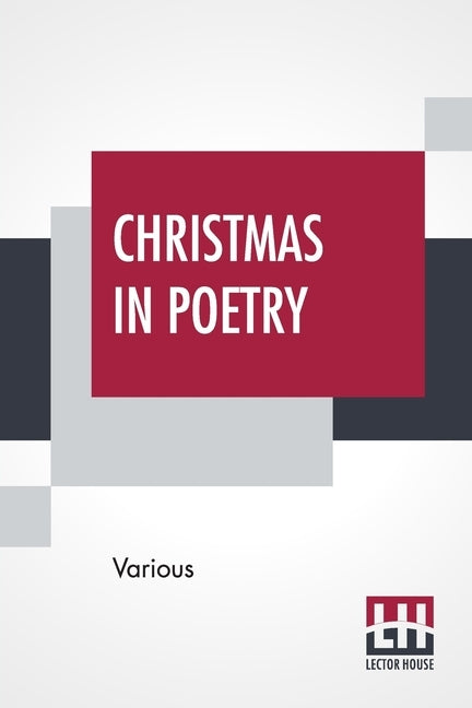 Christmas In Poetry: Carols And Poems Chosen By A Committee Of The Carnegie Library School Association First Series by Various