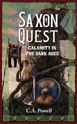 Saxon Quest: Calamity in the Dark Ages. by Powell, C. A.