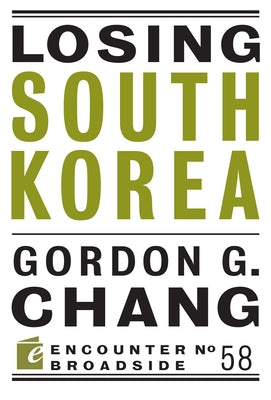 Losing South Korea by Chang, Gordon G.