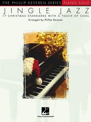 Jingle Jazz: Arr. Phillip Keveren the Phillip Keveren Series Piano Solo by Hal Leonard Corp
