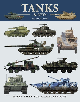Tanks & Afvs: More Than 800 Illustrations by Jackson, Robert