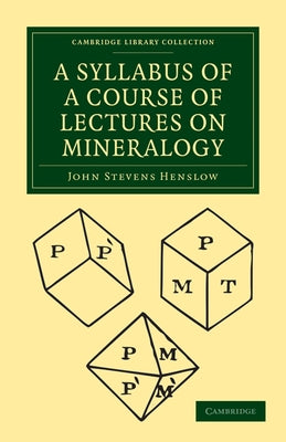 A Syllabus of a Course of Lectures on Mineralogy by Henslow, John Stevens