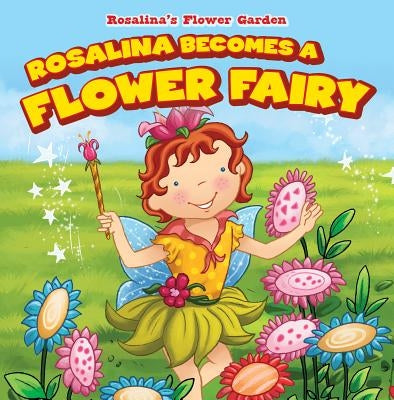 Rosalina Becomes a Flower Fairy by Harris, Patricia