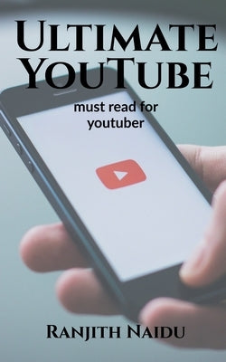 Ultimate YouTube by Naidu, Ranjith