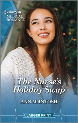 The Nurse's Holiday Swap: Curl Up with This Magical Christmas Romance! by McIntosh, Ann