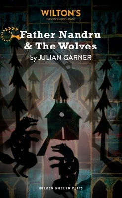 Father Nandru and the Wolves by Garner, Julian