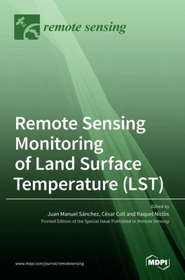 Remote Sensing Monitoring of Land Surface Temperature (LST) by Manuel Sánchez, Juan