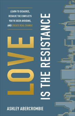 Love Is the Resistance by Abercrombie, Ashley