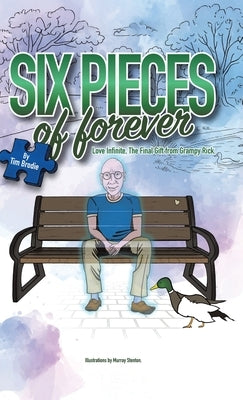Six Pieces of Forever: Love Infinite, the Final Gift from Grampy Rick. by Brodie, Tim