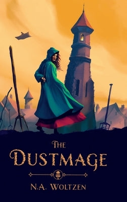 The Dustmage: Book One of the Dustmage Archives by Woltzen, N. a.