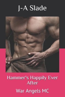 Hammer's Happily Ever After: War Angels MC by Slade, J-A