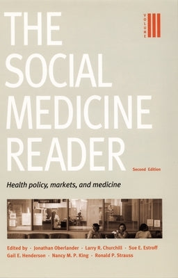 The Social Medicine Reader, Second Edition: Volume 3: Health Policy, Markets, and Medicine by Oberlander, Jonathan