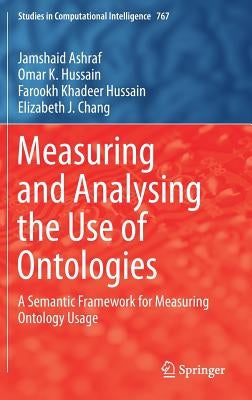 Measuring and Analysing the Use of Ontologies: A Semantic Framework for Measuring Ontology Usage by Ashraf, Jamshaid