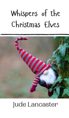 Whispers of the Christmas Elves by Lancaster, Jude