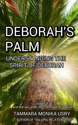 Deborah's Palm: Understanding the Spirit of Deborah by Media &. Publishing, It's All about Him