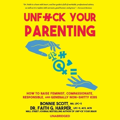 Unf*ck Your Parenting by Scott, Bonnie