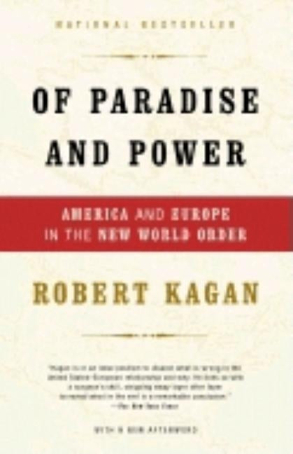 Of Paradise and Power: America and Europe in the New World Order by Kagan, Robert