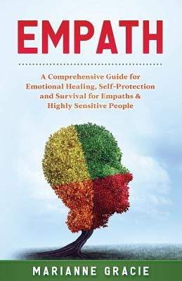 Empath: 2 in 1 A Comprehensive Guide for Emotional Healing, Self-Protection and Survival for Empaths & Highly Sensitive People by Gracie, Marianne