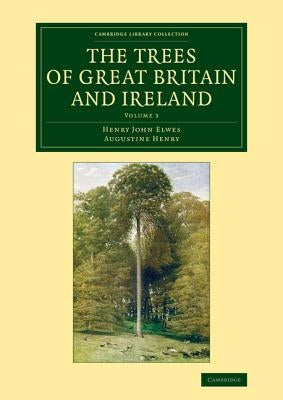 The Trees of Great Britain and Ireland by Elwes, Henry John
