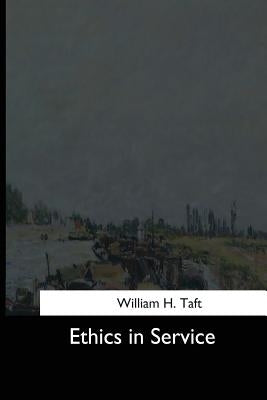 Ethics in Service by Taft, William H.