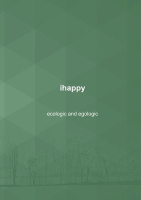 ihappy - ecological and egological by Windahl, Nalle