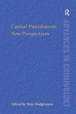 Capital Punishment: New Perspectives by Hodgkinson, Peter
