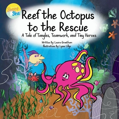Reef the Octopus to the Rescue by Grantham, Laura