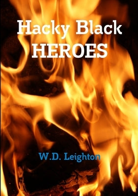 Hacky Black Heroes by Leighton, W. D.