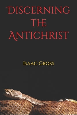 Discerning the Antichrist by Gross, Isaac