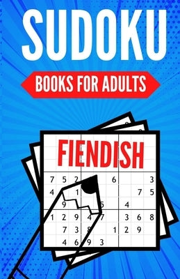 Sudoku Books For Adults FIENDISH: 200 Suduko Puzzel Book, With Solutions - Insane Level For Experts - Digest Size. by Library, Bma